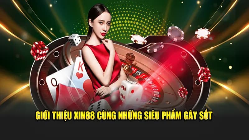 Giới thiệu XIN88: Top sản phẩm cá cược được yêu thích